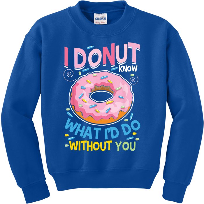 I Donut Know What I'd Do Without You Valentines Day Funny Cute Gift Kids Sweatshirt