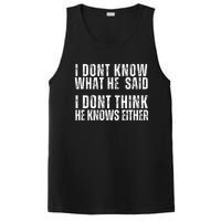 I DonT Know What He Said I DonT Think He Knows Either PosiCharge Competitor Tank