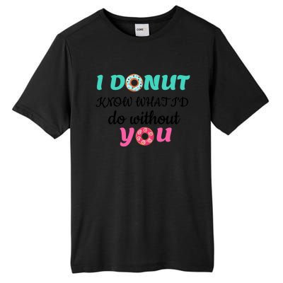 I Donut Know What I'd Do Without You Valentines Day Funny Gift Tall Fusion ChromaSoft Performance T-Shirt