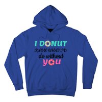 I Donut Know What I'd Do Without You Valentines Day Funny Gift Hoodie