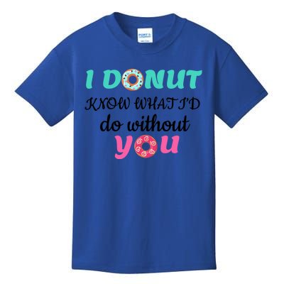 I Donut Know What I'd Do Without You Valentines Day Funny Gift Kids T-Shirt