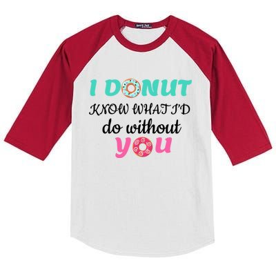 I Donut Know What I'd Do Without You Valentines Day Funny Gift Kids Colorblock Raglan Jersey