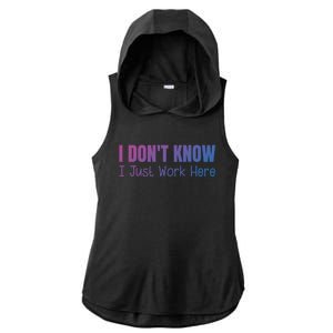 I DonT Know I Just Work Here Gift Ladies PosiCharge Tri-Blend Wicking Draft Hoodie Tank