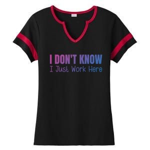 I DonT Know I Just Work Here Gift Ladies Halftime Notch Neck Tee