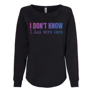 I DonT Know I Just Work Here Gift Womens California Wash Sweatshirt