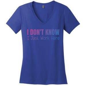 I DonT Know I Just Work Here Gift Women's V-Neck T-Shirt