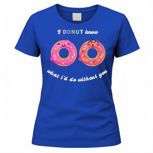 I Donut Know What I'd Do Without You Valentines Day Funny Gift Women's T-Shirt