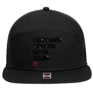 I DonT Know About You But IM Feeling 22 7 Panel Mesh Trucker Snapback Hat