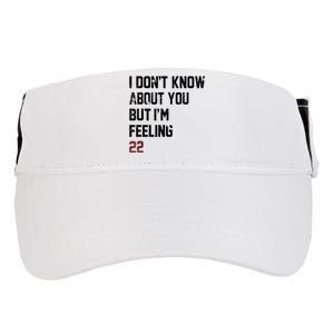 I DonT Know About You But IM Feeling 22 Adult Drive Performance Visor