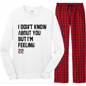 I DonT Know About You But IM Feeling 22 Long Sleeve Pajama Set