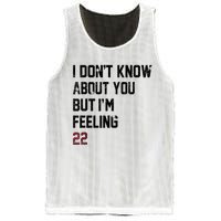 I DonT Know About You But IM Feeling 22 Mesh Reversible Basketball Jersey Tank