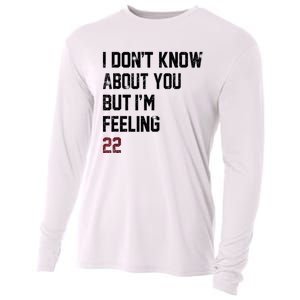 I DonT Know About You But IM Feeling 22 Cooling Performance Long Sleeve Crew