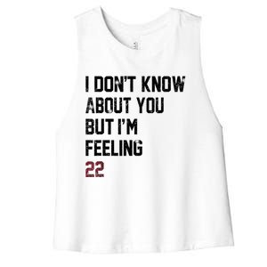 I DonT Know About You But IM Feeling 22 Women's Racerback Cropped Tank