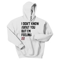 I DonT Know About You But IM Feeling 22 Kids Hoodie