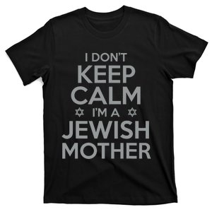 I Don't Keep Calm I'm A Jewish Mother Funny T-Shirt