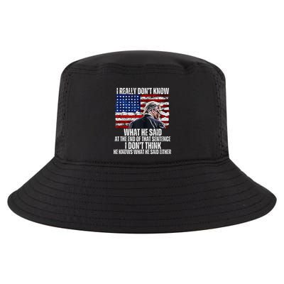 I DonT Know What He Said At The End Of That Sentence Trump Cool Comfort Performance Bucket Hat