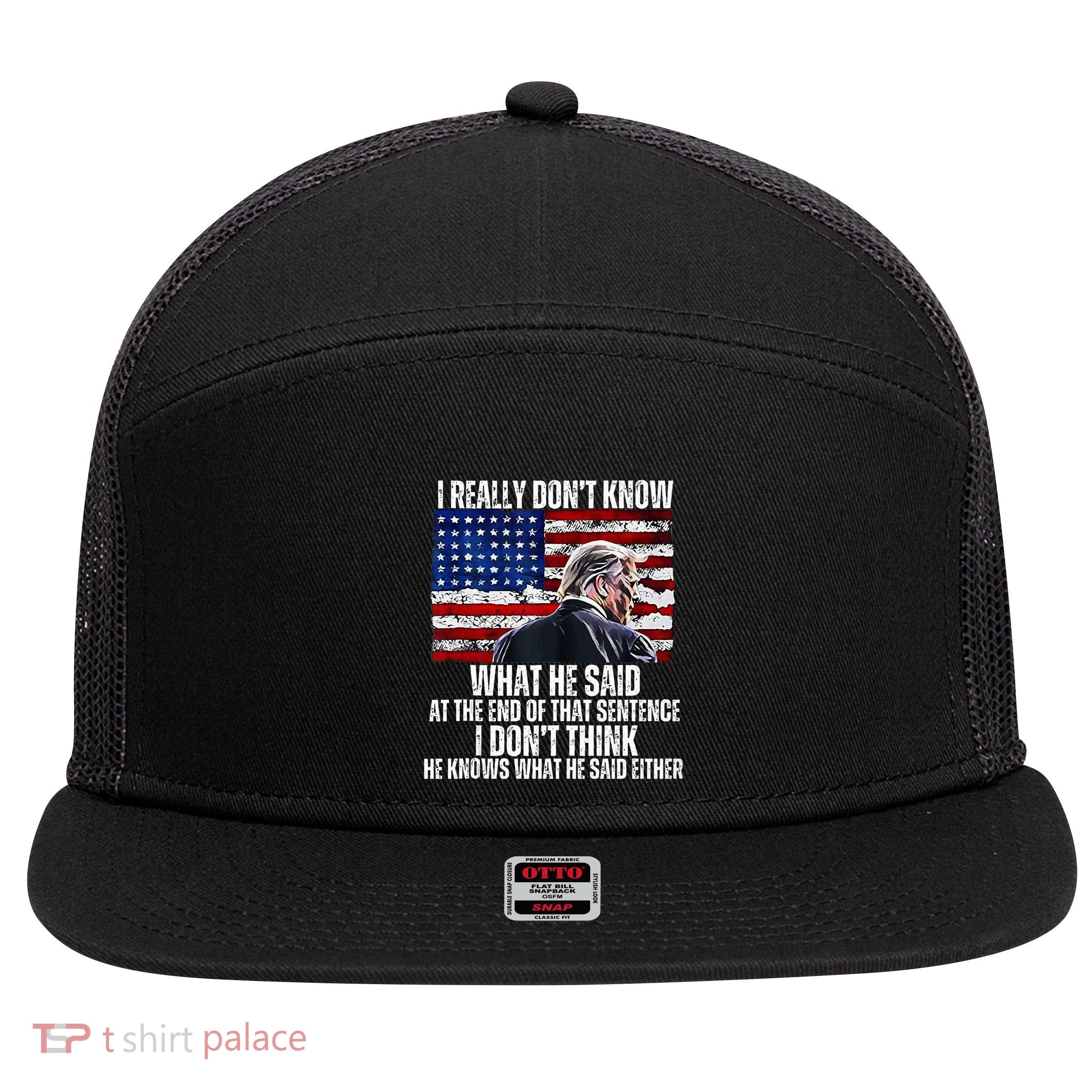 I DonT Know What He Said At The End Of That Sentence Trump 7 Panel Mesh Trucker Snapback Hat