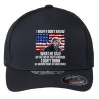 I DonT Know What He Said At The End Of That Sentence Trump Flexfit Unipanel Trucker Cap