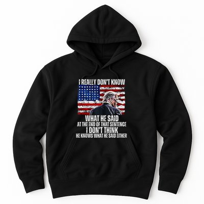 I DonT Know What He Said At The End Of That Sentence Trump Hoodie
