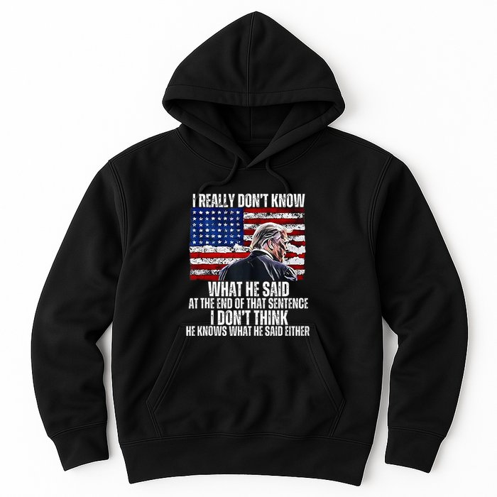 I DonT Know What He Said At The End Of That Sentence Trump Hoodie