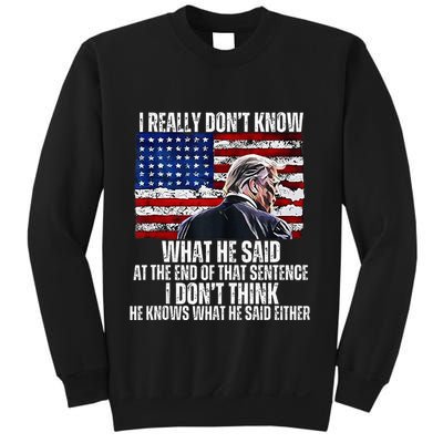 I DonT Know What He Said At The End Of That Sentence Trump Sweatshirt