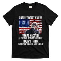 I DonT Know What He Said At The End Of That Sentence Trump T-Shirt