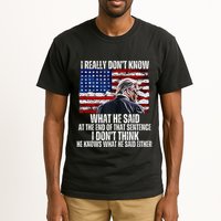 I DonT Know What He Said At The End Of That Sentence Trump Tall T-Shirt