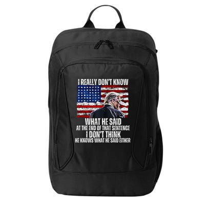 I DonT Know What He Said At The End Of That Sentence Trump City Backpack