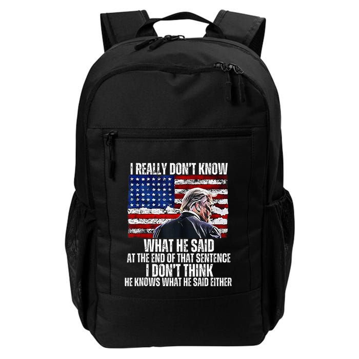 I DonT Know What He Said At The End Of That Sentence Trump Backpack