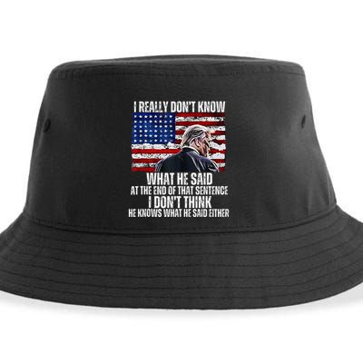 I DonT Know What He Said At The End Of That Sentence Trump Sustainable Bucket Hat