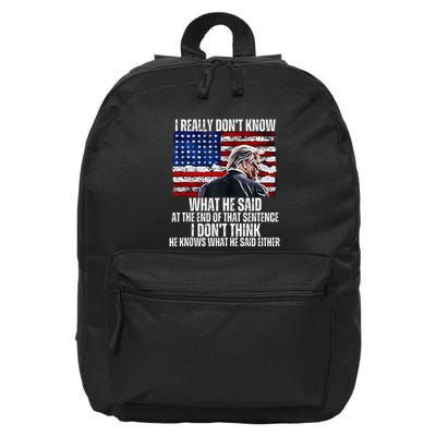 I DonT Know What He Said At The End Of That Sentence Trump 16 in Basic Backpack