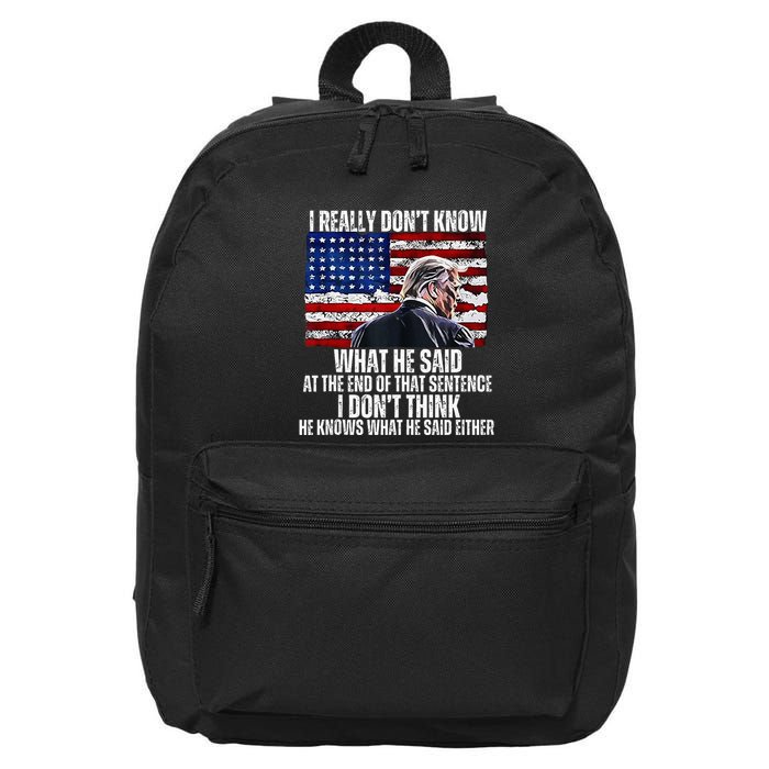I DonT Know What He Said At The End Of That Sentence Trump 16 in Basic Backpack