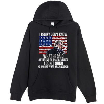 I DonT Know What He Said At The End Of That Sentence Trump Premium Pullover Hoodie