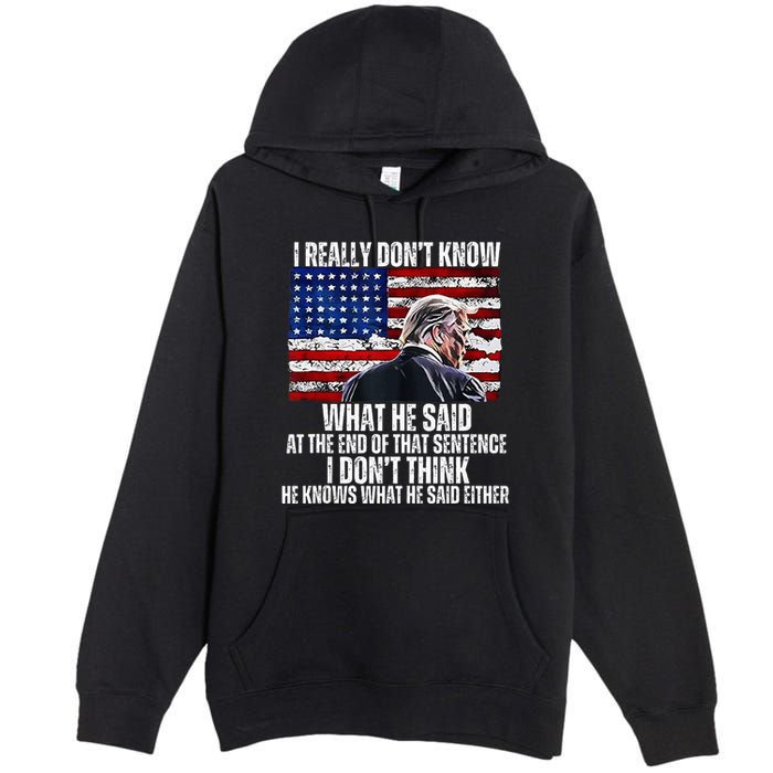 I DonT Know What He Said At The End Of That Sentence Trump Premium Pullover Hoodie