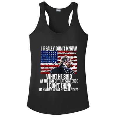 I DonT Know What He Said At The End Of That Sentence Trump Ladies PosiCharge Competitor Racerback Tank