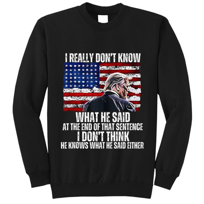 I DonT Know What He Said At The End Of That Sentence Trump Tall Sweatshirt
