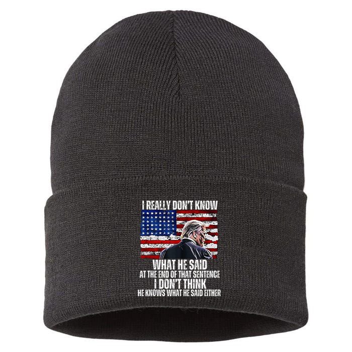 I DonT Know What He Said At The End Of That Sentence Trump Sustainable Knit Beanie