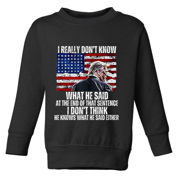 I DonT Know What He Said At The End Of That Sentence Trump Toddler Sweatshirt