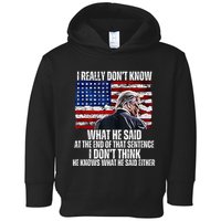 I DonT Know What He Said At The End Of That Sentence Trump Toddler Hoodie