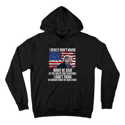 I DonT Know What He Said At The End Of That Sentence Trump Tall Hoodie