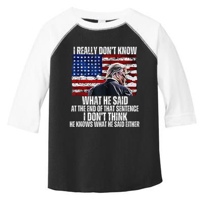 I DonT Know What He Said At The End Of That Sentence Trump Toddler Fine Jersey T-Shirt