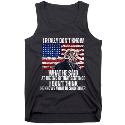 I DonT Know What He Said At The End Of That Sentence Trump Tank Top