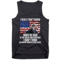 I DonT Know What He Said At The End Of That Sentence Trump Tank Top