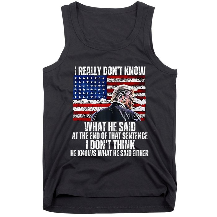 I DonT Know What He Said At The End Of That Sentence Trump Tank Top