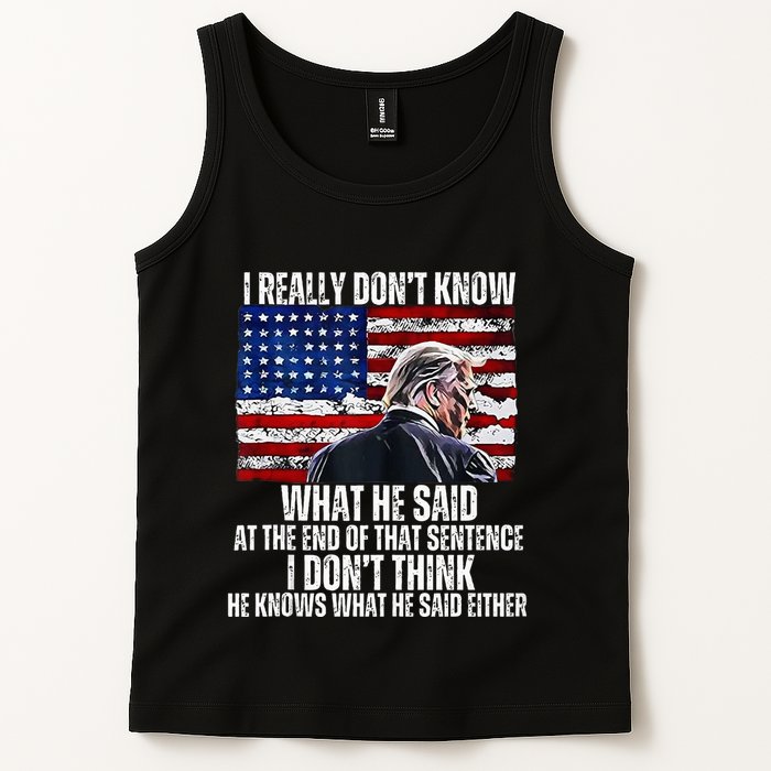 I DonT Know What He Said At The End Of That Sentence Trump Tank Top