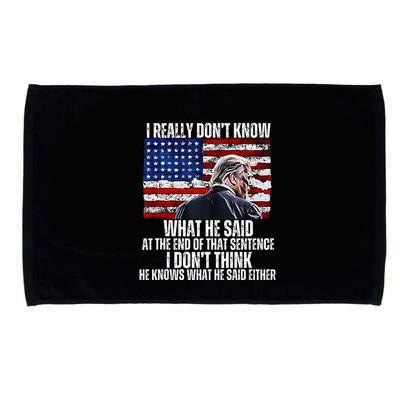 I DonT Know What He Said At The End Of That Sentence Trump Microfiber Hand Towel