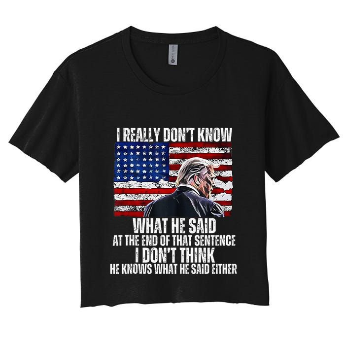 I DonT Know What He Said At The End Of That Sentence Trump Crop Top