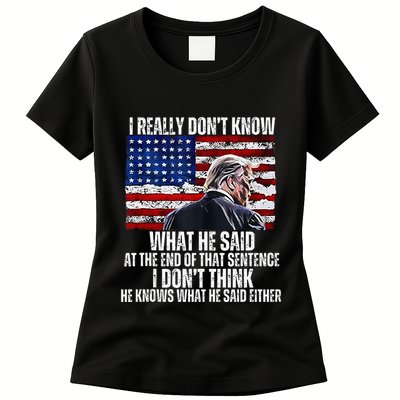 I DonT Know What He Said At The End Of That Sentence Trump Womens T-Shirt