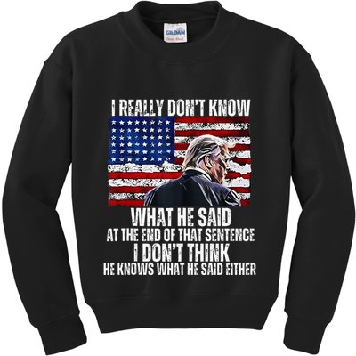 I DonT Know What He Said At The End Of That Sentence Trump Kids Sweatshirt
