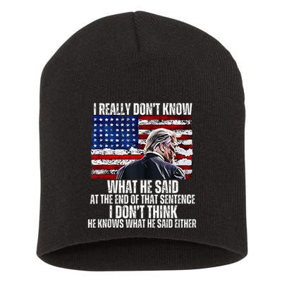 I DonT Know What He Said At The End Of That Sentence Trump Short Acrylic Beanie